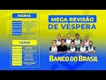MEGA REVISÃO DE VÉSPERA BANCO DO BRASIL