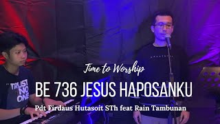 Time to Worship - Pdt. Firdaus Hutasoit - BE 736 Jesus Haposanku