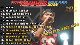 Kumpulan Lagu NDX AKA Paling populer 2025 | Tanpa Iklan nostalgia