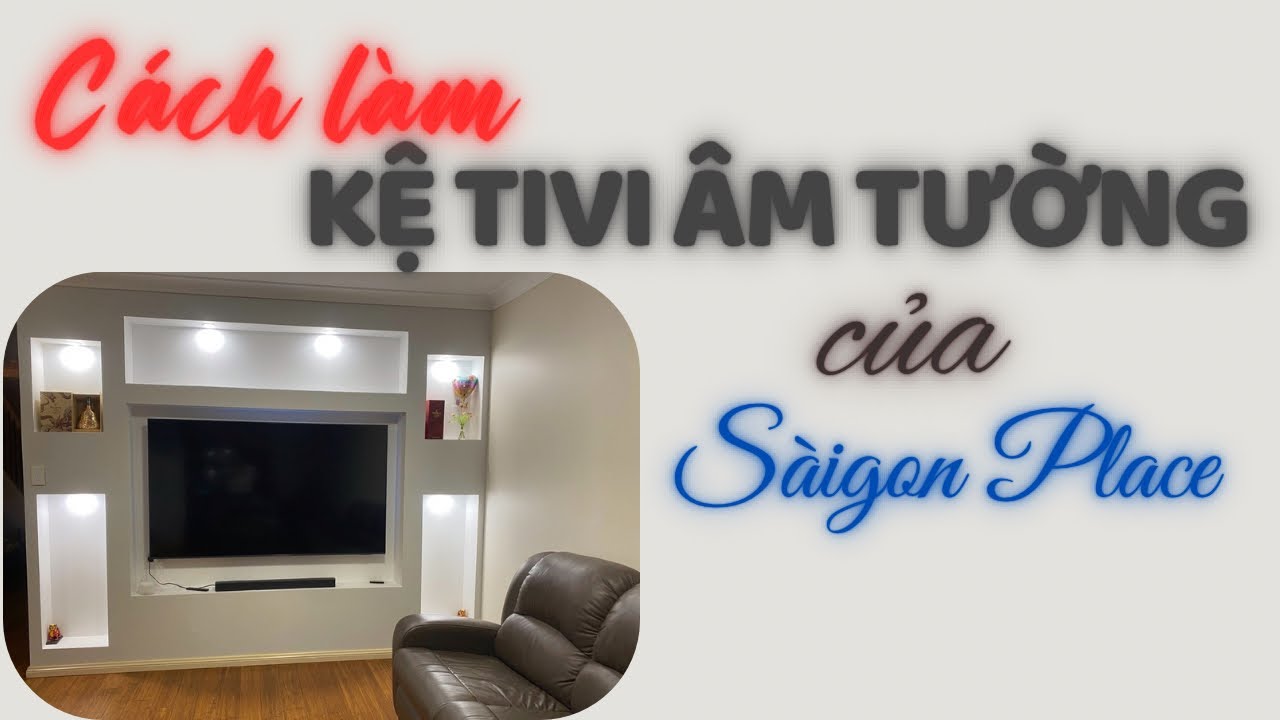 Cách làm kệ Tivi âm tường của Saigon Place @SaigonPlace - YouTube