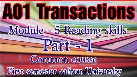 Module 5 Reading skills. Part 1. A01 Transactions. First semester calicut University.