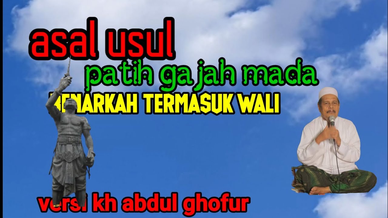 Bukti sejarah gajah mada wali_  kh abdul ghofur