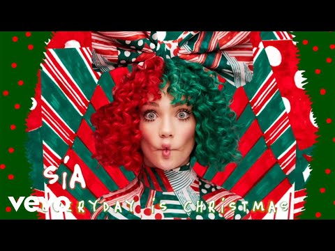 Sia - Everyday Is Christmas