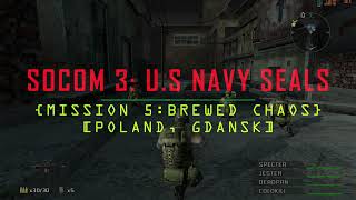 SOCOM 3: Poland, Gdansk (Mission 5 AO GAME FINALE -Brewed Chaos- Admiral Difficulty)