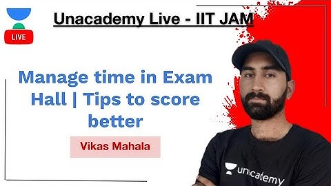 Manage time in Exam Hall | Tips to score better | Vikas Mahala | JAM 2020 | Unacadmey Live