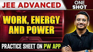 WORK, ENERGY AND POWER in 1 Shot | IIT-JEE ADVANCED | Concepts + PYQs 🔥