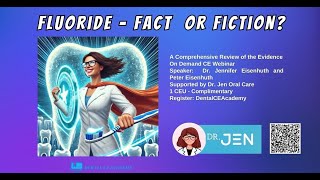 FLUORIDE  FACT OR FICTION. A Comprehensive Review of the Evidence. Free Dental CE Academy