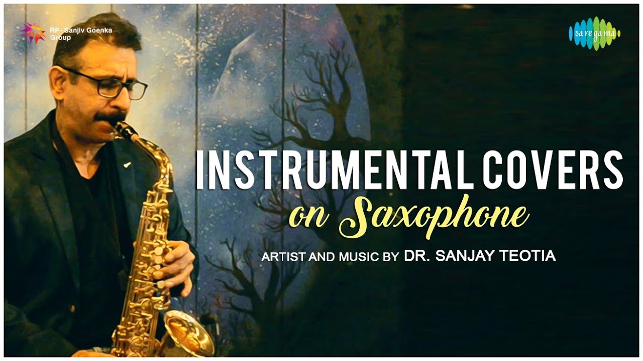 Instrumental Covers on Saxophone  Dr Sanjay Teotia  O Mere Dil Ke Chain  Oh Hansini  Chura Liya