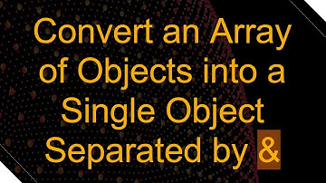 Convert an Array of Objects into a Single Object Separated by &