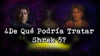 | Shrek 5 | ¿De Qué Podría Tratar? | Te Cuento una Posible Historia |