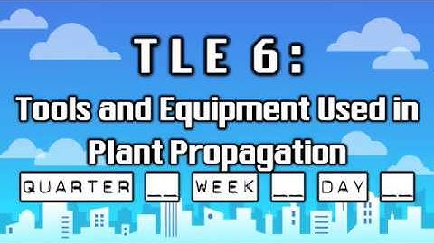TLE 6 - Tools and Equipment Used in Plant Propagation