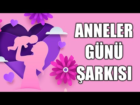 ANNELER GÜNÜ KUTLU OLSUN ❤ Anneler Günü Şarkısı ve Sözleri