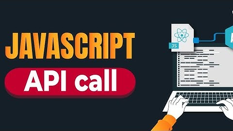 How to Call an API in JavaScript – with Examples