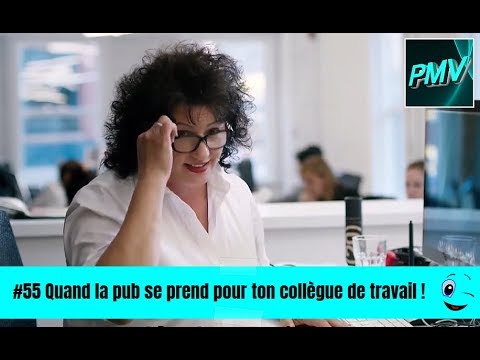 55 Quand La Pub Se Prend Pour Ton Collègue De Travail Humour