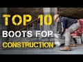 Top 10 Best Work Boots for Construction