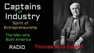 Captains of Industry (ep35) Thomas Alva Edison