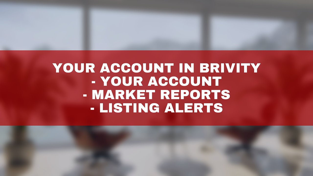 Your Account in Brivity - Your Account, Market Reports, Listing Alerts