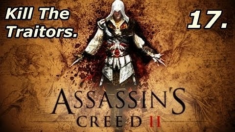 Assassins Creed - 2 - Part 17  ~ Kill The Traitors [HD]