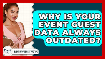 Why Is Your Event Guest Data Always Outdated? - Event Management Pro Tips
