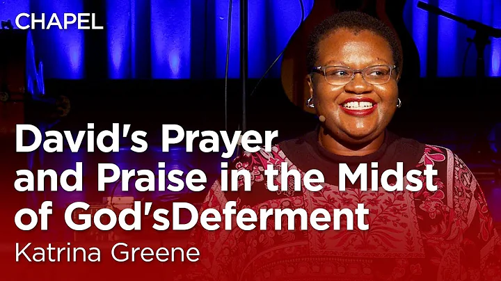 Katrina Greene: David's Prayer and Praise in the M...