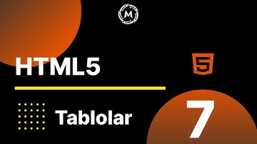 7-HTML 5 | HTML Tablolar