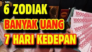 6 ZODIAK BANYAK UANG 7 HARI KEDEPAN