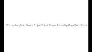 105. Lamberghini - Dream Projekt X Amit Sharma Remix(Mp3PagalWorld.Com)