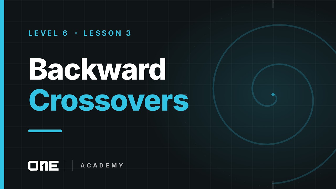 ONE Academy Level 6 Lesson 3 Backward Crossovers