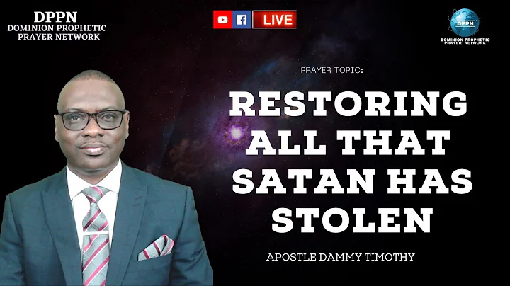 RESTORING ALL THAT SATAN HAS STOLEN || DPPN || APOSTLE DAMMY TIMOTHY
