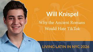 Why the Ancient Romans Would Hate TikTok | Will Knispel | Living Latin in NYC