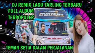 DJ REMIX LAGU TARLING TERBARU ~ FULL ALBUM TERPOPULER