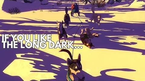 If You Like The Long Dark You Should Try These Games