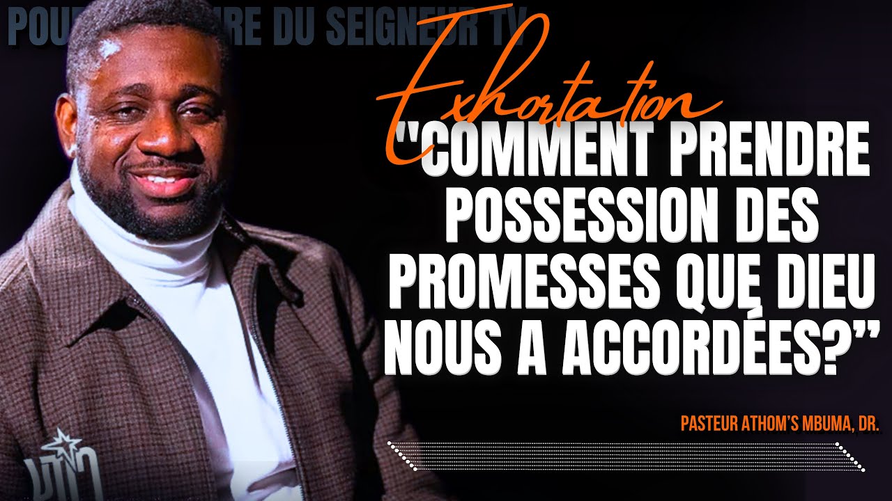 🎤 COMMENT ENTRER EN POSSESSION DE CE QUE DIEU NOUS DONNE? |PST. ATHOM’S MBUMA |PRÉDICATION