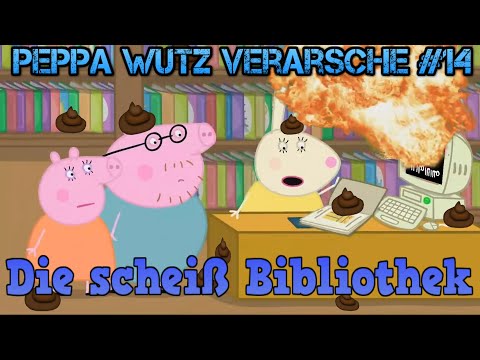 Die scheiß Bücherei | Peppa Wutz Verarsche #14 | Youtube Kacke