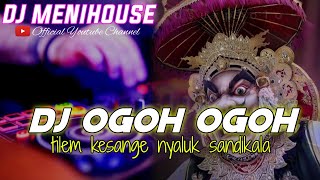 SPESIAL HARI RAYA NYEPI 2023!! DJ OGOH - OGOH - YAN BERO FT OCID REMIX FULLBEAT  BY DJ MENIHOUSE