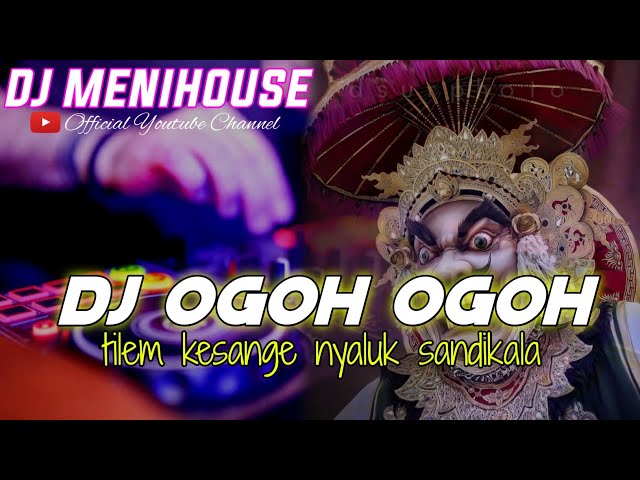 SPESIAL HARI RAYA NYEPI 2023!! DJ OGOH - OGOH - YAN BERO FT OCID REMIX FULLBEAT  BY DJ MENIHOUSE class=