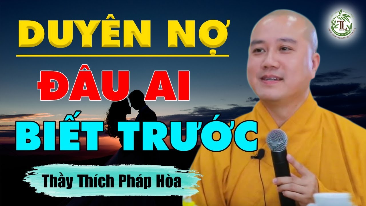 Có duyên mới gặp gỡ, có nợ mới yêu nhau - Thầy Thích... - youtube