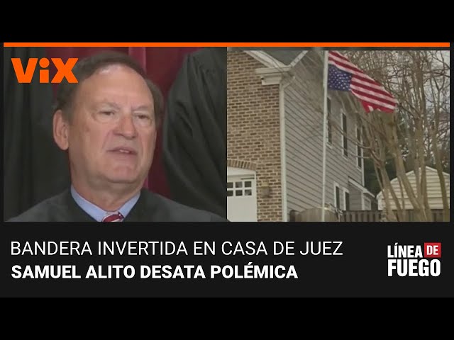 ¿Por qué había una bandera invertida en la casa del juez Samuel Alito? Analizamos en Línea de Fuego