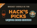 Hack's Picks - Liquor Zone Edition