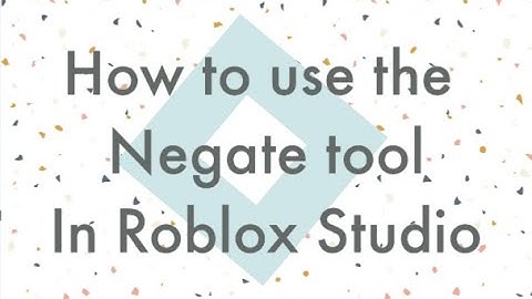 How to use the Negate Tool In Roblox Studio