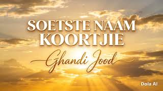Soetste naam #GhandiJood #Koortjie 