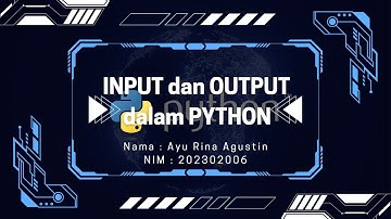 INPUT DAN OUTPUT DALAM PYTHON
