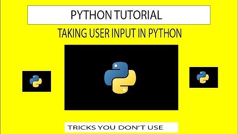 How to take input from the user : Python Tutorial