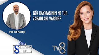 GÖZ KAYMASININ NE TÜR ZARARLARI VARDIR? | OP.DR. CAN PAMUKÇU 8'de Sağlık
