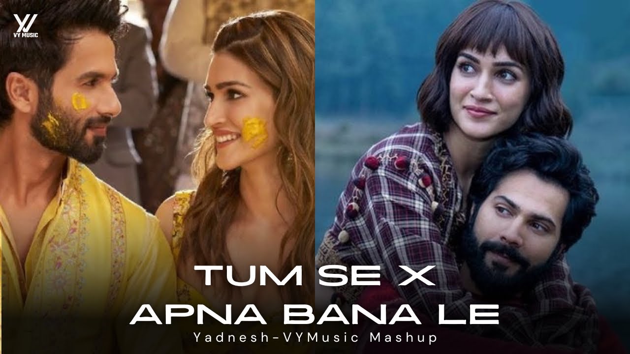 Tum Se X Apna Bana Le  Yadnesh   VYMusic Mashup  Arijit Singh Raghav Chaitanya  Full Version