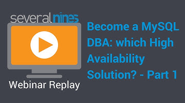 Webinar replay: Become a MySQL DBA: which high availability solution? - part 1