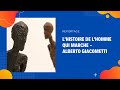 L'histoire de l'Homme qui marche d'Alberto Giacometti