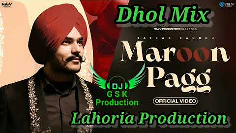 Maroon Pagg Dhol Mix Satkar Sandhu ft Dj Guri by Lahoria Production New Punjabi Song 2023