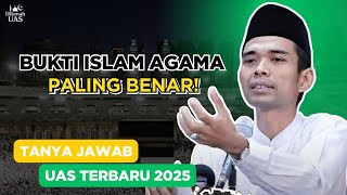 Bukti Islam Agama Paling Benar | Tanya Jawab Ustadz Abdul Somad Terbaru 2025