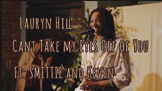 Lauryn Hill- Can't Take my Eyes Off of You| SMITTIE and Kevin